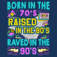 Born In The 70s Raised In The 80s Raved In The 90s Flatbill Hat