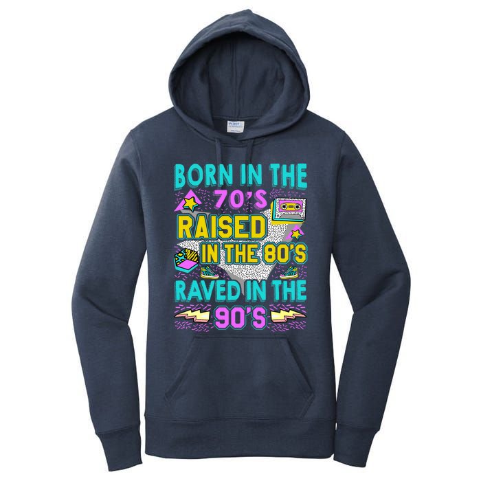 Born In The 70s Raised In The 80s Raved In The 90s Women's Pullover Hoodie