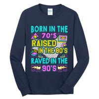 Born In The 70s Raised In The 80s Raved In The 90s Tall Long Sleeve T-Shirt
