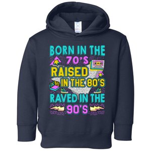 Born In The 70s Raised In The 80s Raved In The 90s Toddler Hoodie