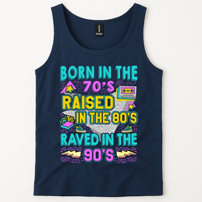 Born In The 70s Raised In The 80s Raved In The 90s Tank Top