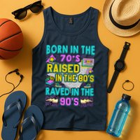 Born In The 70s Raised In The 80s Raved In The 90s Tank Top