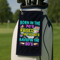 Born In The 70s Raised In The 80s Raved In The 90s Golf Towel