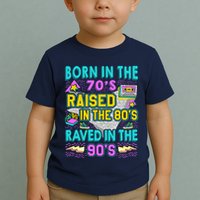 Born In The 70s Raised In The 80s Raved In The 90s Toddler T-Shirt