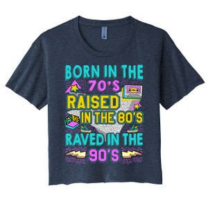 Born In The 70s Raised In The 80s Raved In The 90s Women's Crop Top Tee