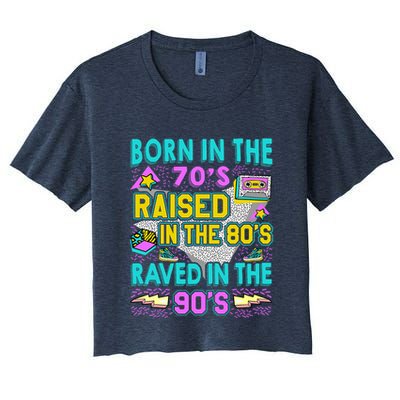 Born In The 70s Raised In The 80s Raved In The 90s Crop Top