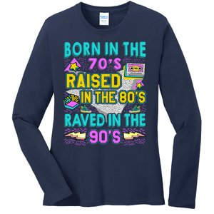 Born In The 70s Raised In The 80s Raved In The 90s Ladies Long Sleeve Shirt