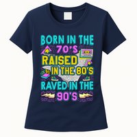 Born In The 70s Raised In The 80s Raved In The 90s Womens T-Shirt