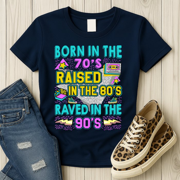 Born In The 70s Raised In The 80s Raved In The 90s Womens T-Shirt