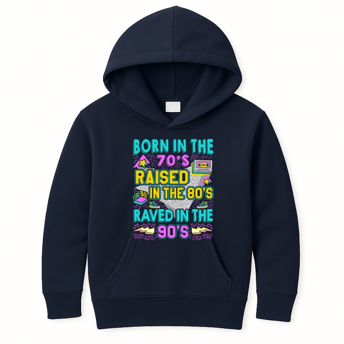 Born In The 70s Raised In The 80s Raved In The 90s Kids Hoodie