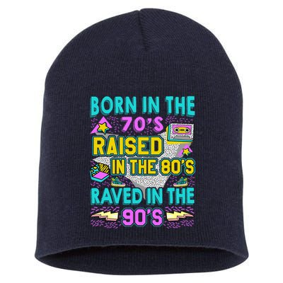 Born In The 70s Raised In The 80s Raved In The 90s Short Acrylic Beanie