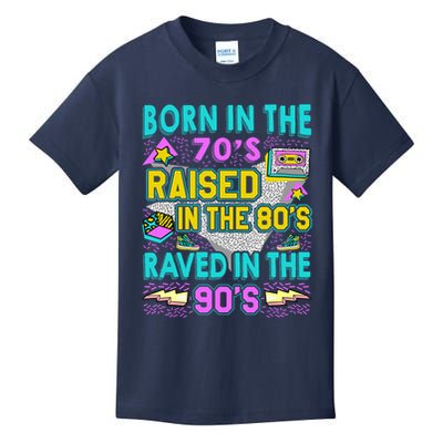 Born In The 70s Raised In The 80s Raved In The 90s Kids T-Shirt