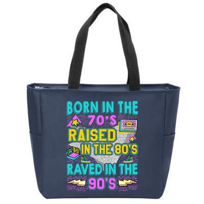 Born In The 70s Raised In The 80s Raved In The 90s Zip Tote Bag