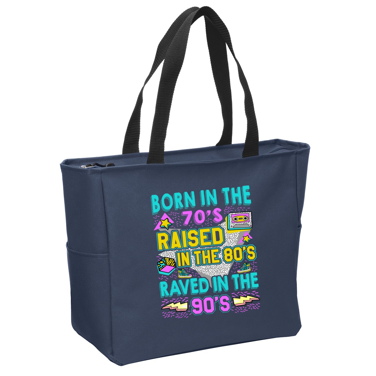 Born In The 70s Raised In The 80s Raved In The 90s Zip Tote Bag