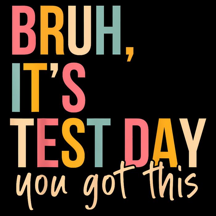 Bruh Its Test Day You Got This Testing Day Teacher  Mousepad