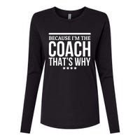 Because IM The Coach ThatS Why Gift For Trainer Womens Cotton Relaxed Long Sleeve T-Shirt