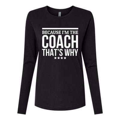 Because IM The Coach ThatS Why Gift For Trainer Womens Cotton Relaxed Long Sleeve T-Shirt