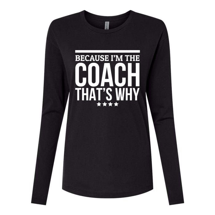 Because IM The Coach ThatS Why Gift For Trainer Womens Cotton Relaxed Long Sleeve T-Shirt