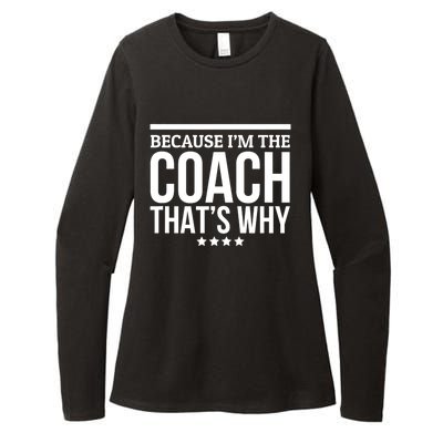 Because IM The Coach ThatS Why Gift For Trainer Womens CVC Long Sleeve Shirt