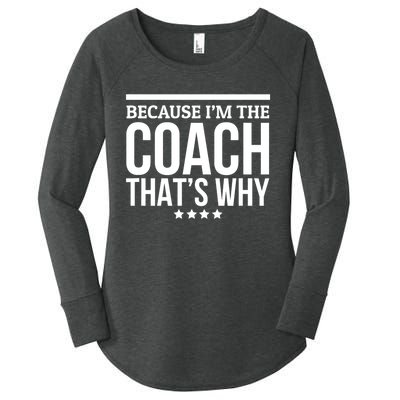 Because IM The Coach ThatS Why Gift For Trainer Women's Perfect Tri Tunic Long Sleeve Shirt