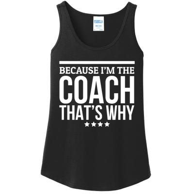 Because IM The Coach ThatS Why Gift For Trainer Ladies Essential Tank