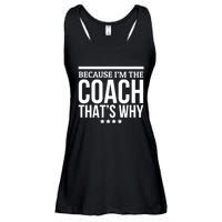 Because IM The Coach ThatS Why Gift For Trainer Ladies Essential Flowy Tank