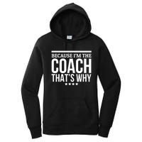 Because IM The Coach ThatS Why Gift For Trainer Women's Pullover Hoodie