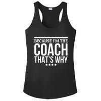 Because IM The Coach ThatS Why Gift For Trainer Ladies PosiCharge Competitor Racerback Tank