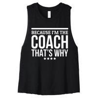 Because IM The Coach ThatS Why Gift For Trainer Women's Racerback Cropped Tank