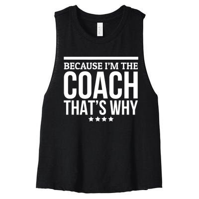 Because IM The Coach ThatS Why Gift For Trainer Women's Racerback Cropped Tank