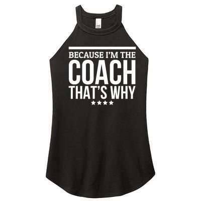 Because IM The Coach ThatS Why Gift For Trainer Women's Perfect Tri Rocker Tank