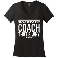 Because IM The Coach ThatS Why Gift For Trainer Women's V-Neck T-Shirt