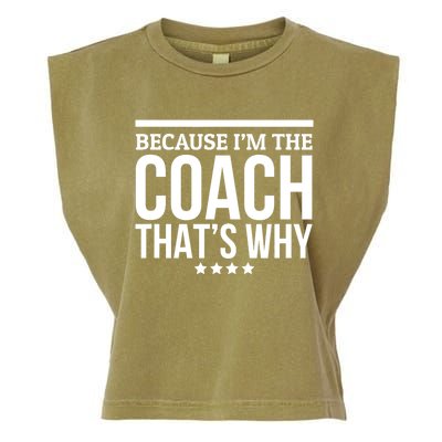 Because IM The Coach ThatS Why Gift For Trainer Garment-Dyed Women's Muscle Tee