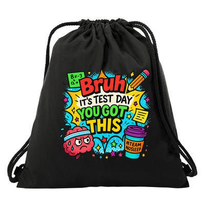 Bruh Its Test Day You Got This Teacher Testing Drawstring Bag