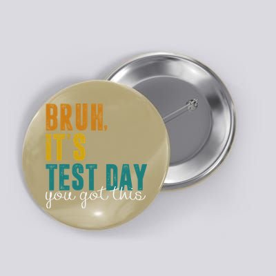 Bruh Its Test Day You Got This Testing Day Teacher Button