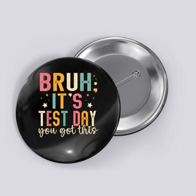 Bruh Its Test Day You Got This Testing Day Teacher Button