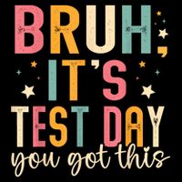 Bruh Its Test Day You Got This Testing Day Teacher Mousepad