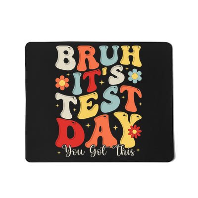 Bruh It's Test Day You Got This Testing Day Teacher Mousepad