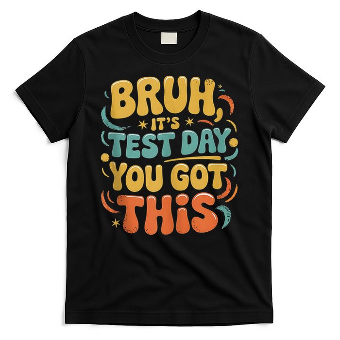 Bruh Its Test Day You Got This Testing Day Teacher Id Retro T-Shirt