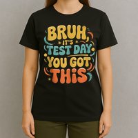 Bruh Its Test Day You Got This Testing Day Teacher Id Retro T-Shirt