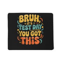 Bruh Its Test Day You Got This Testing Day Teacher Id Retro Mousepad