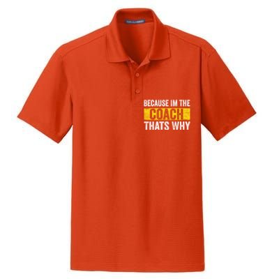 Because I'm The Coach That's Why Funny Vintage Coaching Gift Dry Zone Grid Polo