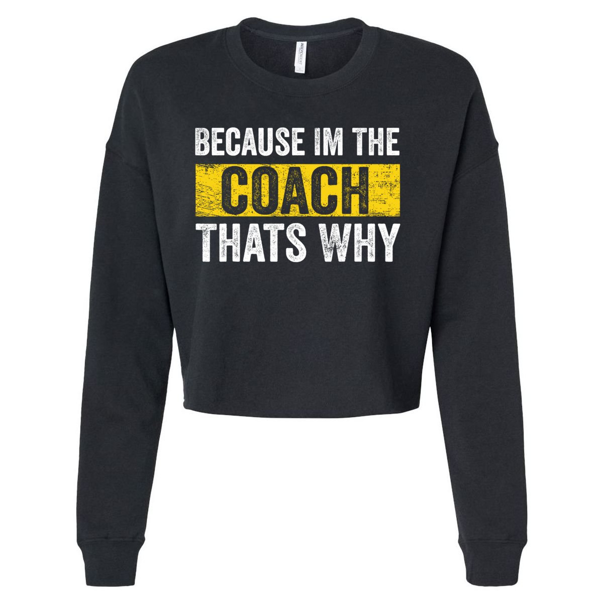 Because I'm The Coach That's Why Funny Vintage Coaching Gift Cropped Pullover Crew