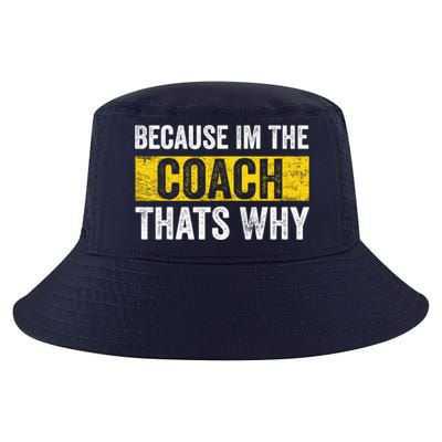 Because I'm The Coach That's Why Funny Vintage Coaching Gift Cool Comfort Performance Bucket Hat
