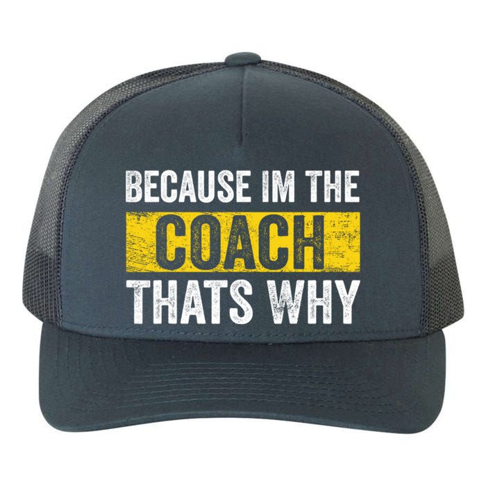 Because I'm The Coach That's Why Funny Vintage Coaching Gift Yupoong Adult 5-Panel Trucker Hat