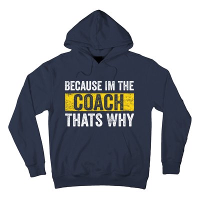 Because I'm The Coach That's Why Funny Vintage Coaching Gift Hoodie