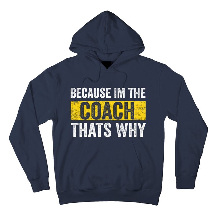 Because I'm The Coach That's Why Funny Vintage Coaching Gift Hoodie