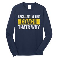 Because I'm The Coach That's Why Funny Vintage Coaching Gift Long Sleeve Shirt