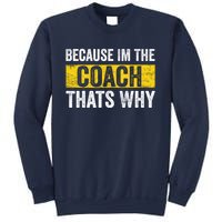 Because I'm The Coach That's Why Funny Vintage Coaching Gift Sweatshirt