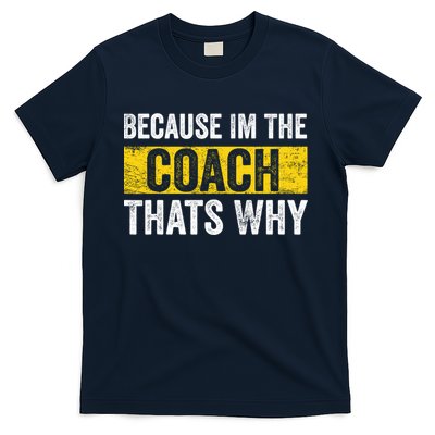 Because I'm The Coach That's Why Funny Vintage Coaching Gift T-Shirt